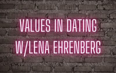 Values in dating w/Lena Erenberg