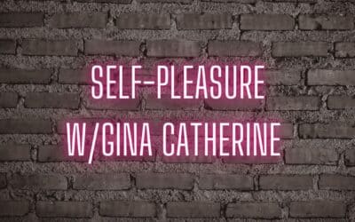Self-pleasure w/ Gina Catherine