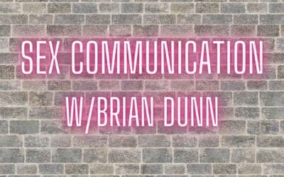 Sex communication w/Brian Dunn