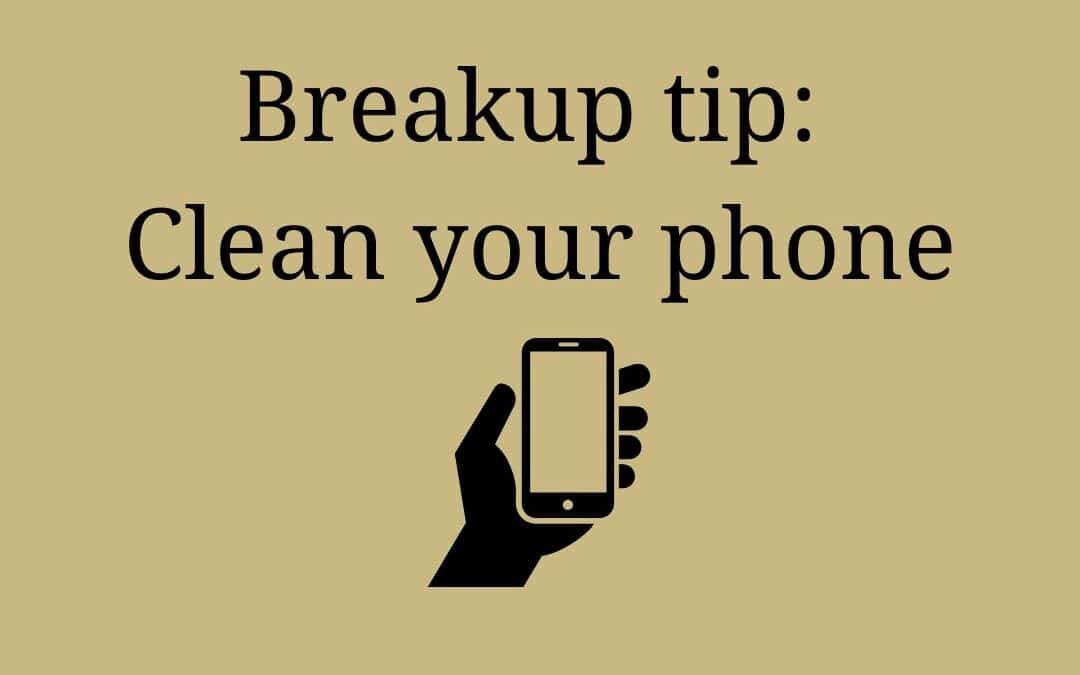 Breakup recovery tip: clean your phone
