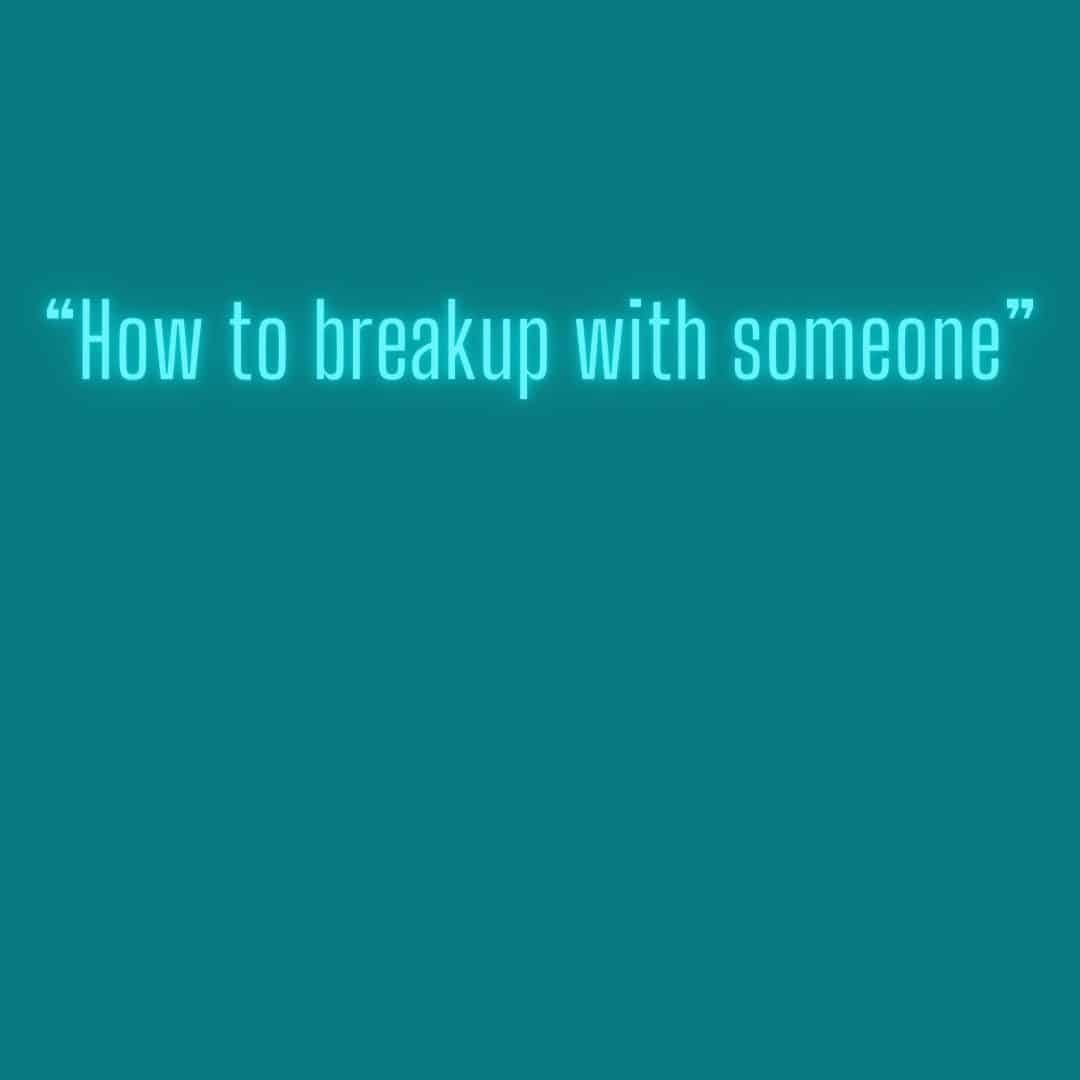 How to breakup with someone