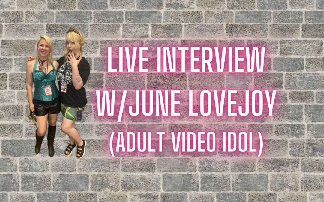June Lovejoy – adult video idol live interview