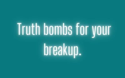 Truth bombs for your breakup