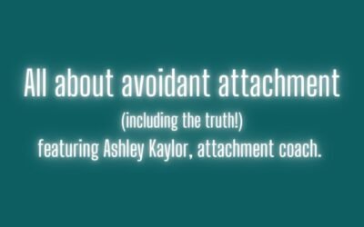 All about avoidant attachment featuring Ashley Kaylor