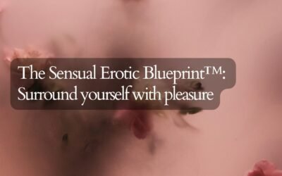 The Sensual Erotic Blueprint™: Surround yourself with pleasure