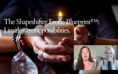 🪄 The Shapeshifter Erotic Blueprint™- Limitless erotic possibilities 🪄