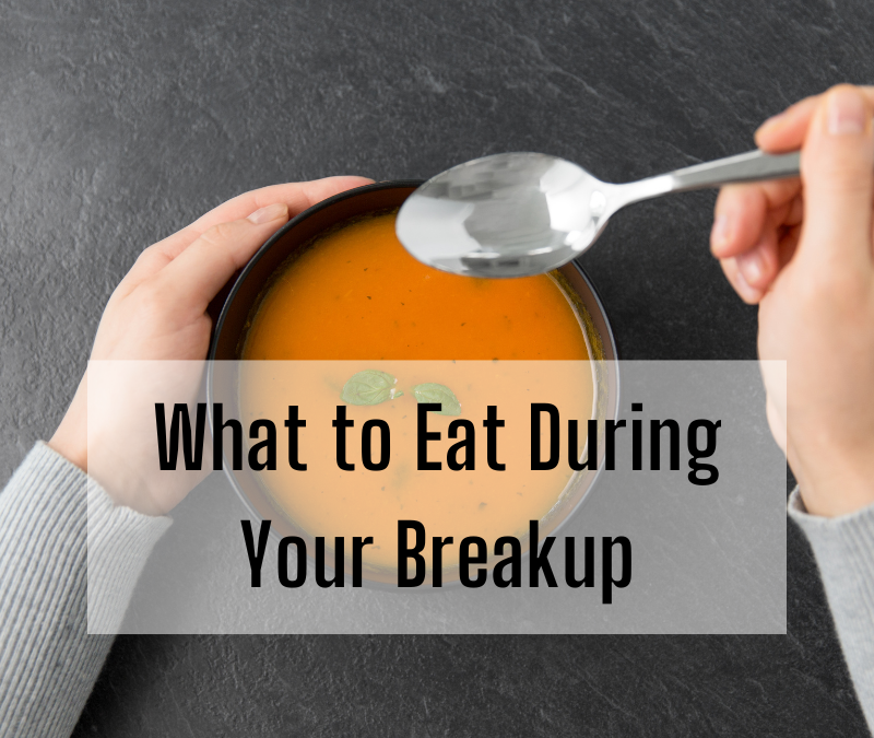 What To Eat During Your Breakup