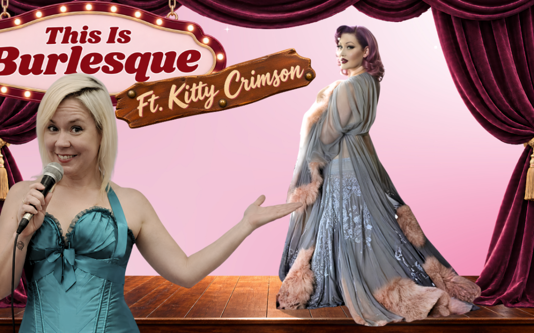 Burlesque Dancing! Featuring Kitty Crimson 💃