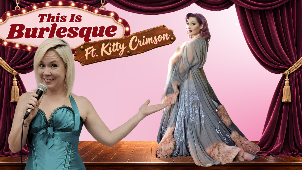 Burlesque Dancing! Featuring Kitty Crimson 💃